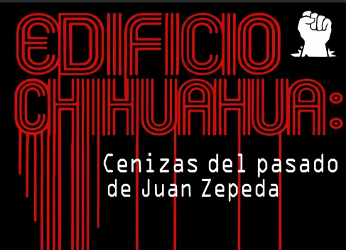 "Edificio Chihuahua: Cenizas del pasado", una familia atrapada entre el miedo y la memoria